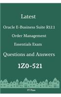 Latest Oracle E-Business Suite R12.1 Order Management Essentials Exam 1Z0-521 Questions and Answers: Guide for Real Exam