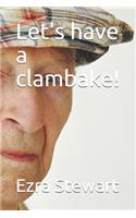 Let's have a clambake!