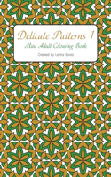 Delicate Patterns 1: Mini Adult Colouring Book