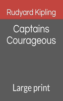 Captains Courageous: Large print