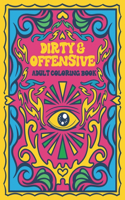 Dirty & Offensive Adult Coloring Book: Funny Shocking Curse Words and Tasteless Swearing Phrases for Relaxation and Stress Relief for Those Who Love Vulgar, Filthy and Obscene Colouring G