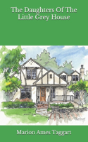 The Daughters Of The Little Grey House