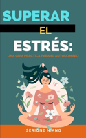 Superar el estrés: una guía práctica para el autodominio(4 Comprendiendo El Estrés: Origen, Naturaleza E Impactos)