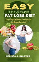 Easy 14 Days Rapid Fat Loss Diet: Easy Weight reduction: Your Fourteen day Change Excursion"