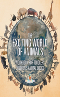 Exciting World of Animals - Workbook for Toddlers Children's Animal Books