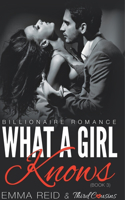 What A Girl Knows (Billionaire Romance) (Book 3) ((An Alpha Billionaire Romance)) (Volume 3)