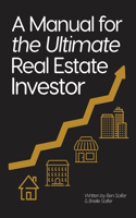 Manual for the Ultimate Real Estate Investor