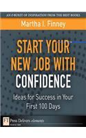 Start Your New Job with Confidence: Ideas for Success in Your First 100 Days