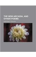 The New Arcadia, and Other Poems