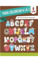 Para Colorear A La Z: Libro Para Colorear Preescolar