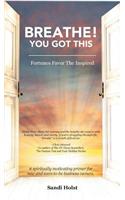 Breathe! You Got This!: Fortunes Favor The Inspired