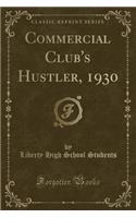 Commercial Club's Hustler, 1930 (Classic Reprint)