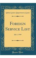 Foreign Service List: July 1, 1949 (Classic Reprint)