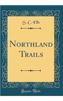 Northland Trails (Classic Reprint)