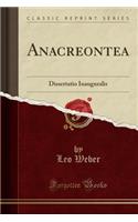 Anacreontea: Dissertatio Inauguralis (Classic Reprint)