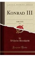 Konrad III, Vol. 2: 1146-1152 (Classic Reprint)