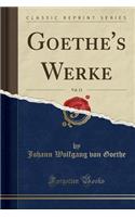 Goethe's Werke, Vol. 13 (Classic Reprint)