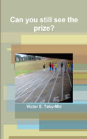 Can you still see the prize?