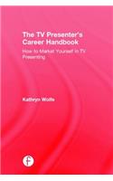 The TV Presenter's Career Handbook