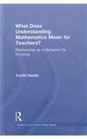 What Does Understanding Mathematics Mean for Teachers?