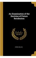 An Examination of the Doctrine of Future Retribution