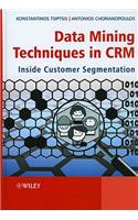 Data Mining Techniques in Crm: Inside Customer Segmentation