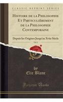 Histoire de la Philosophie Et Particulièrement de la Philosophie Contemporaine, Vol. 1