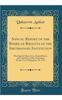 Annual Report of the Board of Regents of the Smithsonian Institution: Showing the Operations, Expenditures, and Condition of the Institution for the Year Ending June 30, 1931 (Classic Reprint): Showing the Operations, Expenditures, and Condition of the Institution for the Year Ending June 30, 1931 (Classic Reprint)