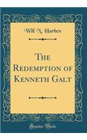 The Redemption of Kenneth Galt (Classic Reprint)