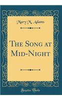 The Song at Mid-Night (Classic Reprint)