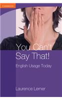 You Can't Say That! English Usage Today