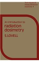 Introduction to Radiation Dosimetry: (Techniques of Measurement in Medicine)