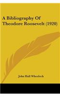 Bibliography Of Theodore Roosevelt (1920)