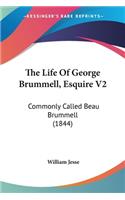 Life Of George Brummell, Esquire V2: Commonly Called Beau Brummell (1844)