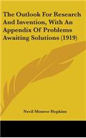 The Outlook For Research And Invention, With An Appendix Of Problems Awaiting Solutions (1919): (English)
