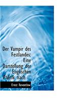 Der Vampir Des Festlandes: Eine Darstellung Der Englischen Politik Nach ... (Large Print Edition)