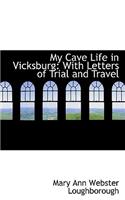 My Cave Life in Vicksburg: With Letters of Trial and Travel