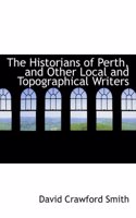 The Historians of Perth, and Other Local and Topographical Writers