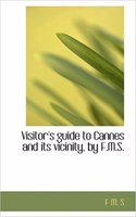 Visitor's Guide to Cannes and Its Vicinity, by F.M.S.: (English)