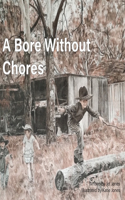 Bore Without Chores
