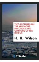 Two Lectures on the Religious Practices and Opinions of the Hindus