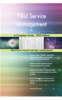 Field Service Management A Complete Guide - 2020 Edition