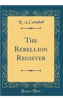 The Rebellion Register (Classic Reprint)