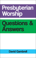 Presbyterian Worship Questions