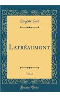 Latréaumont, Vol. 2 (Classic Reprint)