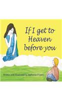 If I get to Heaven before you