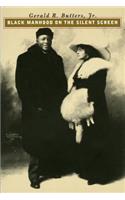 Black Manhood on the Silent Screen