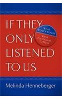 If They Only Listened to Us