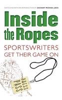 Inside the Ropes: Sportswriters Get Their Game on(English)