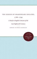 The Genesis of Shakespeare Idolatry, 1766-1799